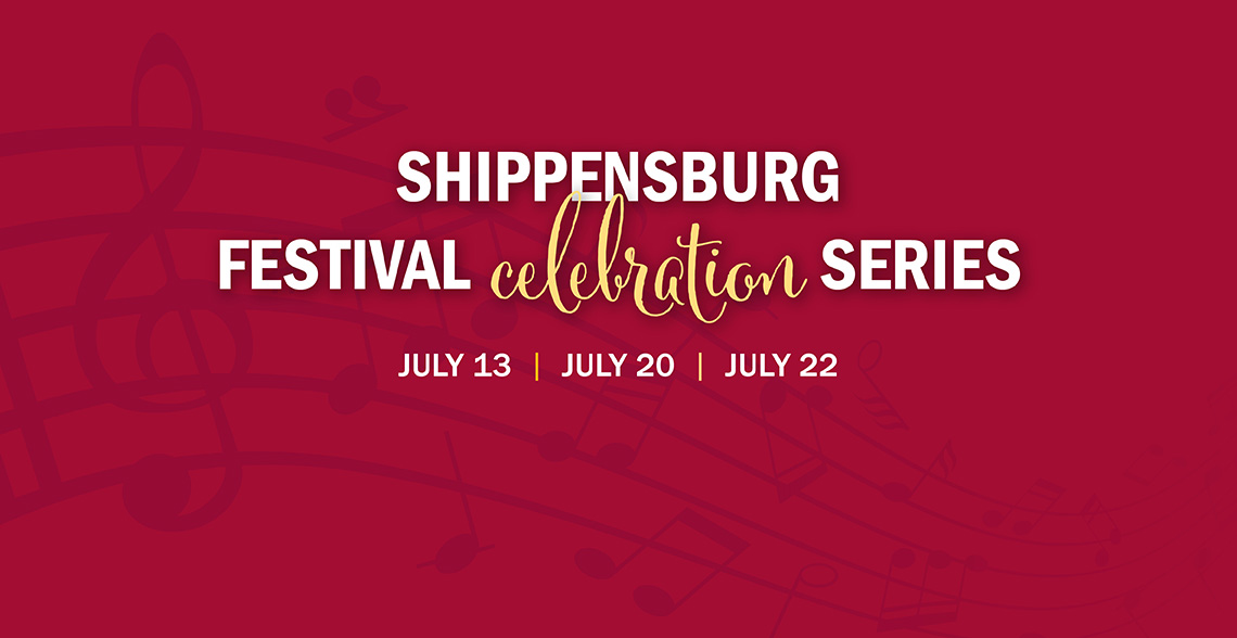 Shippensburg Festival Celebration Series - Luhrs Performing Arts