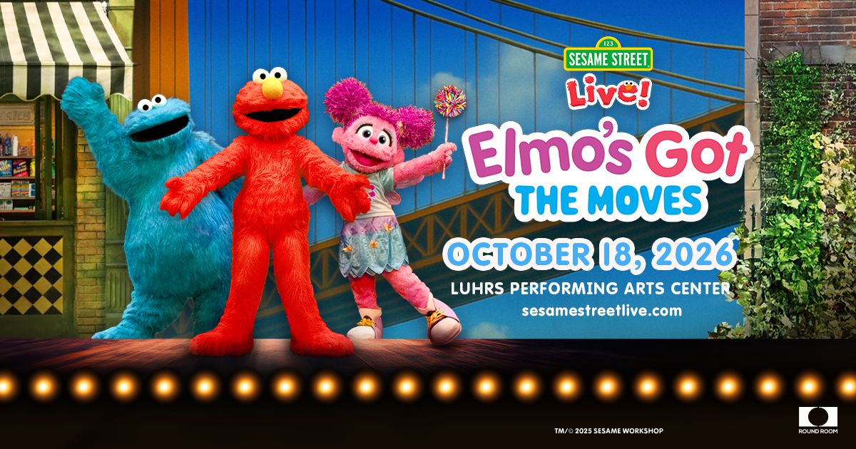 Elmo's Got Moves, October 18 at Luhrs Center